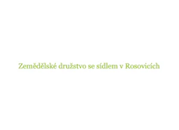 Zemědělské družstvo se sídlem v Rosovicích